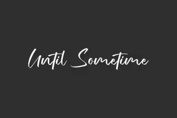Until Sometime Handwriting Font